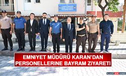 Emniyet Müdürü Karan’dan, Personellerine Bayram Ziyareti