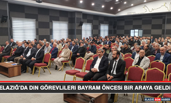Elazığ’da Din Görevlileri Bayram Öncesi Bir Araya Geldi