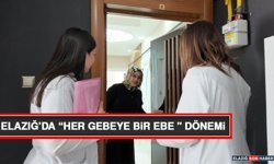 Elazığ’da “Her Gebeye Bir Ebe " Dönemi