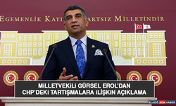 Milletvekili Gürsel Erol’dan CHP’deki Tartışmalara İlişkin Açıklama
