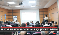 Elazığ Belediyesi’nde “Aile İçi Şiddet” Eğitimi