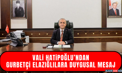Vali Hatipoğlu’ndan Gurbetçi Elazığlılara Duygusal Mesaj