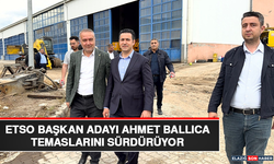 ETSO Başkan Adayı Ahmet Ballıca Temaslarını Sürdürüyor