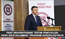 Fırat Üniversitesinde “Eğitim Yöneticileri Yapay Zekâ Buluşması” Programı Gerçekleştirildi