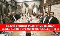 Elazığ Ekonomi Platformu Olağan Genel Kurul Toplantısı Gerçekleştirildi