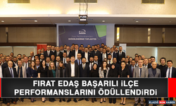 Fırat EDAŞ Başarılı İlçe Performanslarını Ödüllendirdi