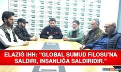 Elazığ İHH: “Global Sumud Filosu’na Saldırı, İnsanlığa Saldırıdır.”