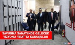 Savunma Sanayiinde Gelecek Vizyonu Fırat’ta Konuşuldu