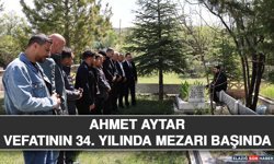 Ahmet Aytar Vefatının 34. Yılında Mezarı Başında Anıldı