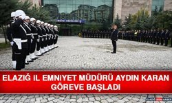 Elazığ İl Emniyet Müdürü Aydın Karan Göreve Başladı
