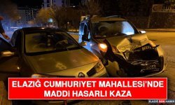 Elazığ Cumhuriyet Mahallesi’nde Maddi Hasarlı Kaza