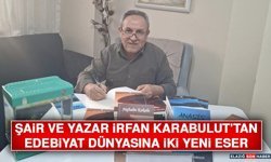 Şair ve Yazar İrfan Karabulut’tan Edebiyat Dünyasına İki Yeni Eser