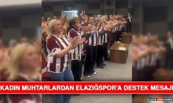 Kadın Muhtarlardan Elazığspor’a Destek Mesajı
