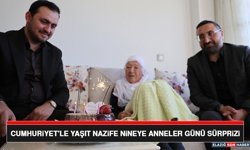 Cumhuriyet'le Yaşıt Nazife Nineye Anneler Günü Sürprizi
