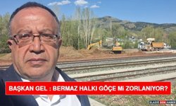Başkan Gel : Bermaz Halkı Göçe mi Zorlanıyor?