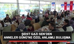 Şehit Gazi Sen’den Anneler Günü’ne Özel Anlamlı Buluşma