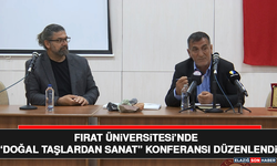 Fırat Üniversitesi’nde “Doğal Taşlardan Sanat” Konferansı Düzenlendi
