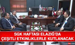 SGK Haftası Elazığ’da Çeşitli Etkinliklerle Kutlanacak
