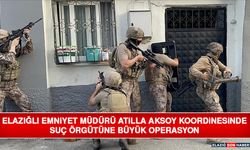 Elazığlı Emniyet Müdürü Atilla Aksoy Koordinesinde Suç Örgütüne Büyük Operasyon