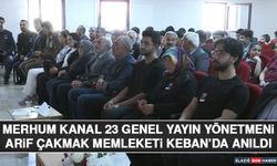 Merhum Kanal 23 Genel Yayın Yönetmeni Arif Çakmak Memleketi Keban’da Anıldı