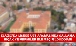 Elazığ’da Lisede Üst Aramasında Sallama, Bıçak ve Mermiler Ele Geçirildi İddiası