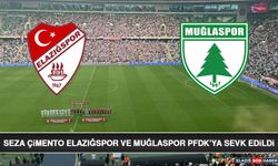 Seza Çimento Elazığspor ve Muğlaspor PFDK’ya Sevk Edildi