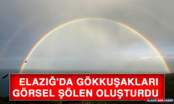Elazığ'da Gökkuşakları Görsel Şölen Oluşturdu