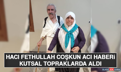 Hacı Fethullah Coşkun Acı Haberi Kutsal Topraklarda Aldı
