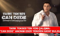 Tarık Tokses’ten Yeni Çalışma: "Can Dede" Anonim Eser Yeniden Hayat Buldu