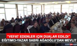 “Vefat Edenler İçin Dualar Edildi” Eğitimci-Yazar Sabri Ağaoğlu’dan Mevlit