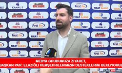 Medya Grubumuza Ziyaret, Başkan Par: Elazığlı Hemşehrilerimizin Desteklerini Bekliyoruz