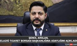 Şenol Arslan, Elazığ Ticaret Borsası Başkanlığına Adaylığını Açıkladı