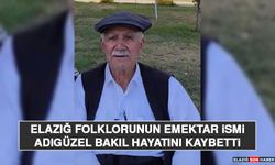 Elazığ Folklorunun Emektar İsmi Adıgüzel Bakıl Hayatını Kaybetti