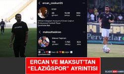 Ercan ve Maksut’tan “Elazığspor” Ayrıntısı
