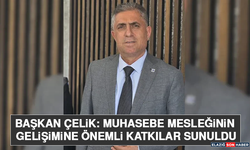 Başkan Çelik: Muhasebe Mesleğinin Gelişimine Önemli Katkılar Sunuldu