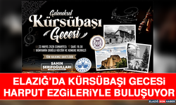 Elazığ’da Kürsübaşı Gecesi Harput Ezgileriyle Buluşuyor