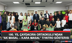 100. Yıl Çaydacıra Ortaokulu’ndan “Ak Masal – Kara Masal” Tiyatro Gösterisi