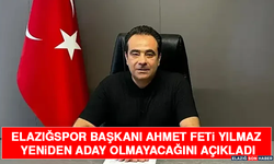 Elazığspor Başkanı Ahmet Feti Yılmaz Yeniden Aday Olmayacağını Açıkladı