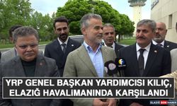 YRP Genel Başkan Yardımcısı Kılıç, Elazığ Havalimanında Karşılandı