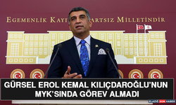 Gürsel Erol Kemal Kılıçdaroğlu’nun MYK'sında Görev Almadı