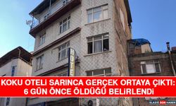 Koku Oteli Sarınca Gerçek Ortaya Çıktı: 6 Gün Önce Öldüğü Belirlendi