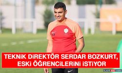 Teknik Direktör Serdar Bozkurt, Eski Öğrencilerini İstiyor