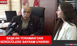 Başkan Toraman’dan Sürücülere Bayram Uyarısı!