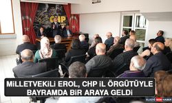 Milletvekili Erol, CHP İl Örgütüyle Bayramda Bir Araya Geldi