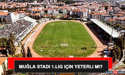 Muğla Stadı 1.Lig İçin Yeterli Mi?