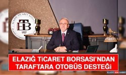 Elazığ Ticaret Borsası’ndan Taraftara Otobüs Desteği