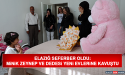 Elazığ Seferber Oldu: Minik Zeynep ve Dedesi Yeni Evlerine Kavuştu