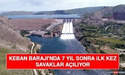 Keban Barajı'nda 7 Yıl Sonra İlk Kez Savaklar Açılıyor