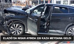 Elazığ’da Nisan Ayında 226 Kaza Meydana Geldi