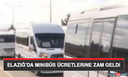 Elazığ’da Minibüs Ücretlerine Zam Geldi